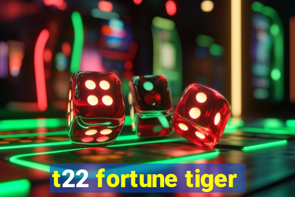 t22 fortune tiger